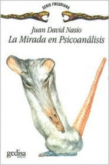 La Mirada En Psicoanalisis - Juan-David Nasio