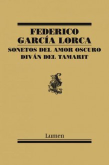 Sonetos del amor oscuro / Diván del Tamarit - Federico García Lorca