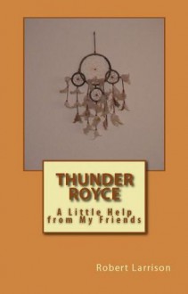 A Little Help from My Friends (Thunder Royce, #2) - Robert Larrison