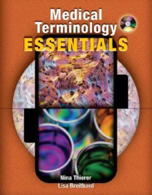 Medical Terminology Essentials: W/Student & Audio CD's and Fmedical Terminology Essentials: W/Student & Audio CD's and Flashcards Lashcards - Nina Thierer, Lisa Breitbard