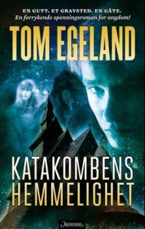 Katakombens hemmelighet - Tom Egeland