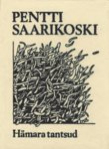 Hämara tantsud - Pentti Saarikoski, Joel Sang, Paul-Erik Rummo, Debora Vaarandi