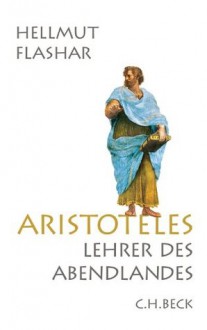 Aristoteles: Lehrer des Abendlandes (German Edition) - Hellmut Flashar