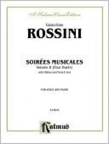 Soirees Musicales (4 Duets), Vol 2: Nos. 1 & 2 for 2 Sopranos, No. 3 for Soprano & Tenor, No. 4 for Tenor & Bass, Octavo Size (I/F) (French, Italian Language Edition), Octavo-Size Book - Gioacchino Rossini