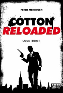 Cotton Reloaded: Countdown (Cotton Reloaded, #2) - Peter Mennigen