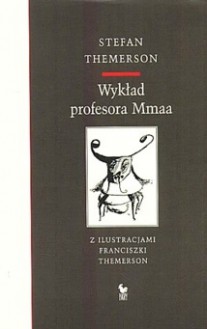 Wykład profesora Mmaa - Stefan Themerson, Franciszka Themerson