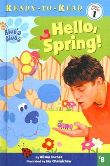 Hello, Spring! (Blue's Clues Ready-To-Read - Alison Inches