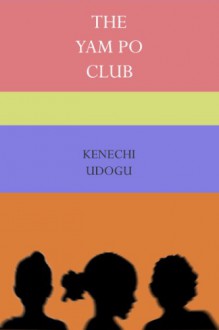 The Yam Po Club - Kenechi Udogu