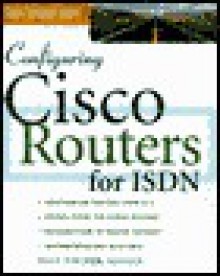 Configuring Cisco Routers for ISDN - Paul Fischer, Steven D. Elliott, Clare Stanley