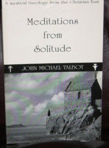 Meditations from Solitude: A Mystical Theology from the Christian East - John Michael Talbot