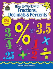 How to Work with Fractions, Decimals, and Percents, Grades 4-6 - Charles Shields