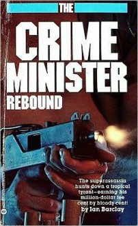 Crime Minister: Rebound - Book #3 - Ian Barclay