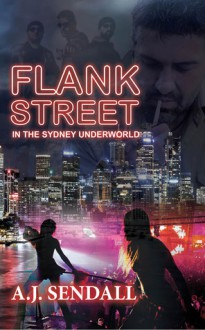 Flank Street: In The Sydney Underworld - A.J. Sendall