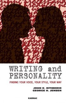 Writing and Personality: Finding Your Voice, Your Style, Your Way - John K DiTiberio, George H. Jensen