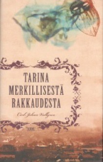 Tarina merkillisestä rakkaudesta - Carl-Johan Vallgren, Tarja Teva