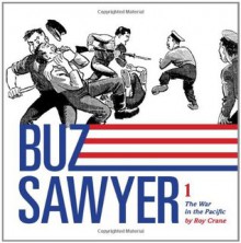 Buz Sawyer, Vol. 1: The War in the Pacific - Roy Crane