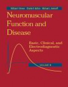 Neuromuscular Function and Disease: Basic, Clinical, and Electrodiagnostic Aspects, 2-Volume Set - William F. Brown, Michael J. Aminoff, Charles F. Bolton