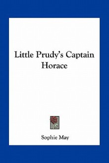 Little Prudy's Captain Horace - Sophie May