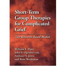 William E. Piper,John S. Ogrodniczuk,Anthony S., Ph.D. Joyce,Rene Weideman'sShort-Term Group Therapies for Complicated Grief: Two Research-Based Models [Hardcove)(2010) - Anthony S., Ph.D. Joyce (Author), Rene Weideman (Author) William E. Piper (Author) John S. Ogrodniczuk (Author)