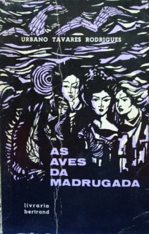 As Aves da Madrugada (Novelas) - Urbano Tavares Rodrigues