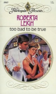 Too Bad To Be True - Roberta Leigh