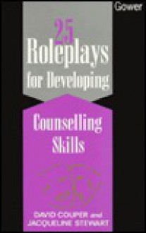 25 Role Plays For Developing Counselling Skills - Jacqueline Stewart, David Couper