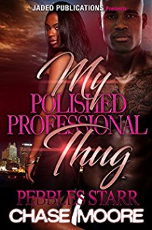 My Polished, Professional Thug: A Paranormal Romance - Pebbles Starr,Chase Moore