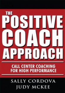 The Positive Coach Approach - Sally Cordova, Judy McKee