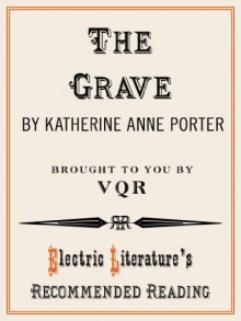 The Grave (Electric Literature's Recommended Reading Book 67) - Katherine Anne Porter, W. Ralph Eubanks