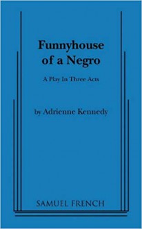 Funnyhouse of a Negro - Adrienne Kennedy