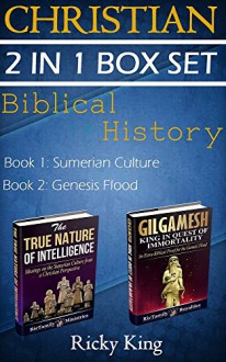 Gilgamesh and Sumerian 2-in-1 Christian Box Set: Biblical History: The True Nature of Intelligence; Gilgamesh: King in Quest of Immortality (Sumerian Epic. ... Sumerian Tablets, Sumerian Language) - Ricky King