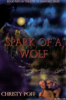 Spark of A Wolf [Eyes of Darkness Book 2] - Christy Poff