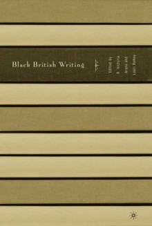 Black British Writing - R. Victoria Arana, Lauri Ramey