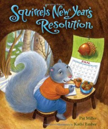 Squirrel's New Year's Resolution - Pat Miller