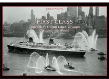 First Class: Legendary Ocean Liner Voyages Around the World - Gerard Piouffre, Gérard Piouffre