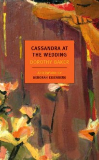 Cassandra at the Wedding (New York Review Books Classics) - Dorothy Baker