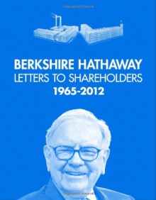 Berkshire Hathaway Letters to Shareholders - Warren Buffett, Max Olson