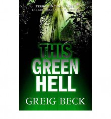 This Green Hell: Alex Hunter 3 - Greig Beck