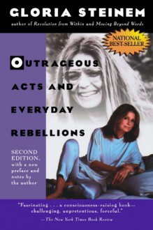 Outrageous Acts and Everyday Rebellions - Gloria Steinem