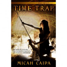 Time Trap (Red Moon, #1) - Micah Caida