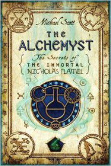 The Alchemyst (The Secrets of the Immortal Nicholas Flamel #1) - 