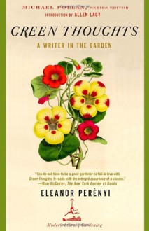 Green Thoughts: A Writer in the Garden (Modern Library Gardening) - Eleanor Perenyi