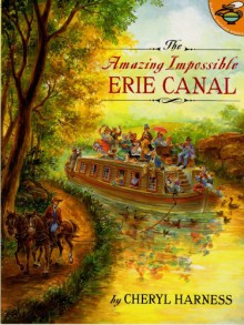 The Amazing Impossible Erie Canal (Aladdin Picture Books) - Cheryl Harness