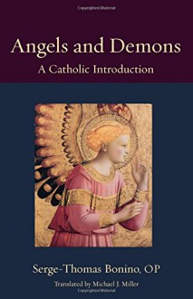 Angels and Demons: A Catholic Introduction (Thomistic Ressourcement) - Serge-Thomas Bonino OP, Michael Miller