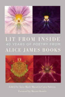 Lit from Inside: 40 Years of Poetry from Alice James Books - Anne Marie Macari, Anne Marie Macari, Carey Salerno