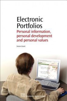 Electronic Portfolios: Personal information, personal development and personal values - Simon Grant