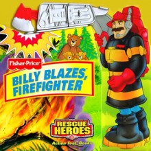 Billy Blazes, Firefighter (Fisher-Price Rescue Heroes) - Matt Mitter, Si International