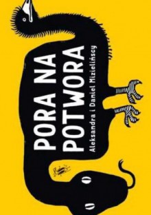 Pora na potwora - Daniel Mizieliński, Aleksandra Mizielińska