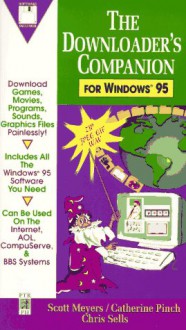 The Downloader's Companion for Windows 95 - Scott Meyers, Catherine Pinch, Chris Sells