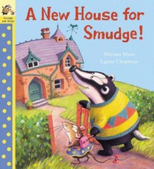 A New House for Smudge - Miriam Moss, Lynne Chapman